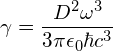 \displaystyle \gamma =  \frac{D^2 \omega^3}{3 \pi \epsilon _0 \hbar c^3}